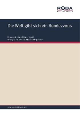 Natschinski / Schulz |  Die Welt gibt sich ein Rendezvous | eBook | Sack Fachmedien