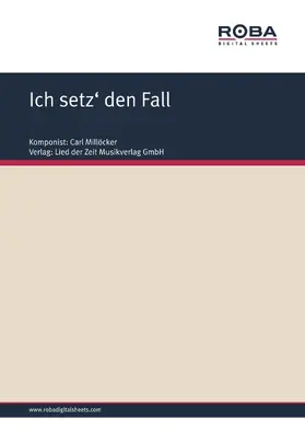 Millöcker / Zell / Genée |  Ich setz' den Fall | eBook | Sack Fachmedien