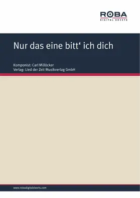 Millöcker / Zell / Genée |  Nur das eine bitt' ich dich | eBook | Sack Fachmedien