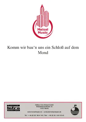 Karlick / Balz / Meisel |  Komm wir bau'n uns ein Schloss auf dem Mond | eBook | Sack Fachmedien