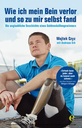 Czyz / Erb |  Wie ich mein Bein verlor und so zu mir selbst fand | eBook | Sack Fachmedien