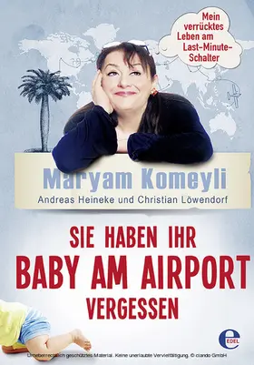 Komeyli / Heineke / Löwendorf |  Sie haben Ihr Baby am Airport vergessen | eBook | Sack Fachmedien