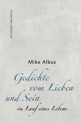 Albus |  Gedichte vom Lieben und Sein im Lauf eines Lebens | Buch |  Sack Fachmedien