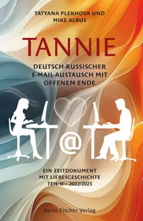 Albus / Plekhova |  TANNIE - Deutsch-russischer E-Mail-Austausch mit offenem Ende | Buch |  Sack Fachmedien