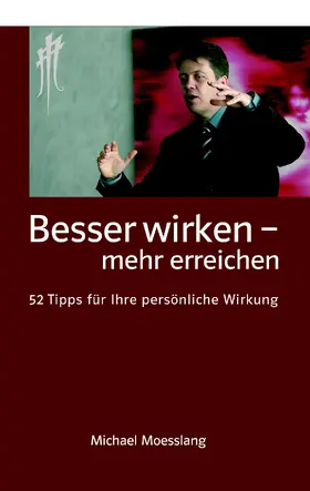 Moesslang |  Besser wirken - mehr erreichen | eBook | Sack Fachmedien
