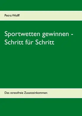 Wolff |  Sportwetten gewinnen - Schritt für Schritt | eBook | Sack Fachmedien
