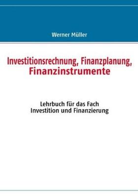 Müller |  Investitionsrechnung, Finanzplanung, Finanzinstrumente | Buch |  Sack Fachmedien