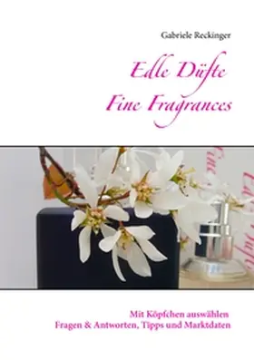 Reckinger |  Edle Düfte Fine Fragrances | Buch |  Sack Fachmedien