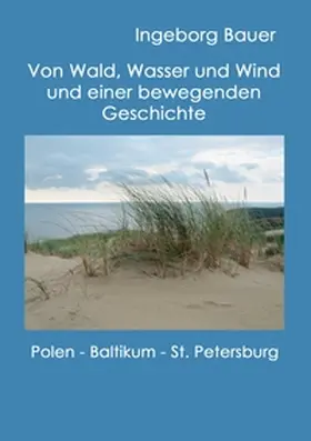 Bauer |  Von Wald, Wasser und Wind und einer bewegenden Geschichte | Buch |  Sack Fachmedien