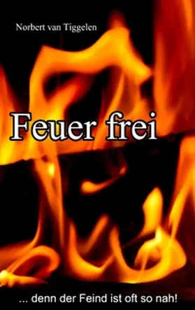 Tiggelen |  Feuer frei | Buch |  Sack Fachmedien