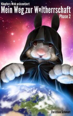 Schmidt |  Mein Weg zur Weltherrschaft - Phase 2 | Buch |  Sack Fachmedien
