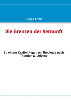Kroth |  Die Grenzen der Vernunft | Buch |  Sack Fachmedien