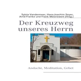 Vandermeer / Seyer / Meierewert |  Der Kreuzweg unseres Herrn | Buch |  Sack Fachmedien
