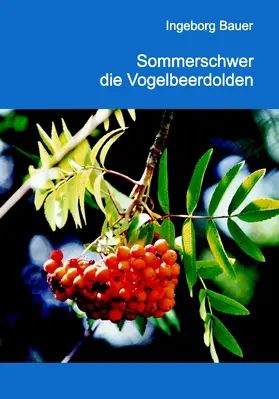 Bauer |  Sommerschwer die Vogelbeerdolden | eBook | Sack Fachmedien