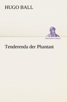 Ball | Tenderenda der Phantast | Buch | 978-3-8424-0314-7 | www2.sack.de