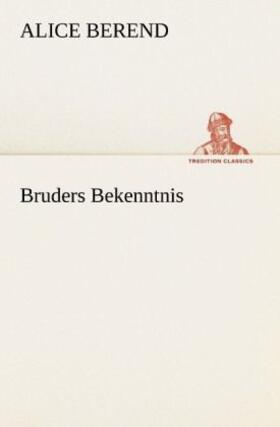 Berend |  Bruders Bekenntnis | Buch |  Sack Fachmedien