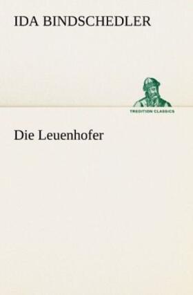 Bindschedler |  Die Leuenhofer | Buch |  Sack Fachmedien