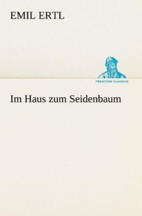 Ertl |  Im Haus zum Seidenbaum | Buch |  Sack Fachmedien