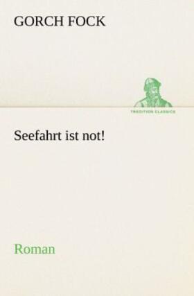 Fock | Seefahrt ist not! | Buch | 978-3-8424-0480-9 | www2.sack.de