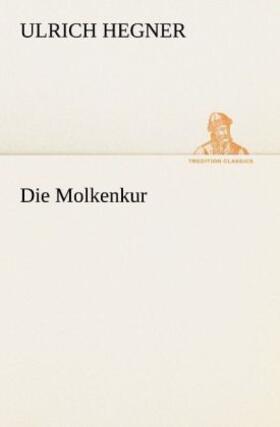 Hegner |  Die Molkenkur | Buch |  Sack Fachmedien
