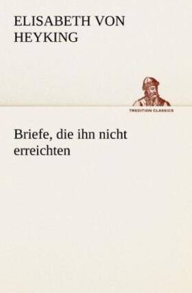 Heyking |  Briefe, die ihn nicht erreichten | Buch |  Sack Fachmedien
