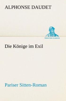 Daudet | Die Könige im Exil | Buch | 978-3-8424-0658-2 | www2.sack.de