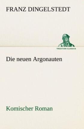 Dingelstedt |  Die neuen Argonauten | Buch |  Sack Fachmedien