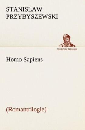 Przybyszewski |  Homo Sapiens (Romantrilogie) | Buch |  Sack Fachmedien