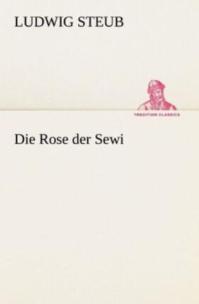 Steub |  Die Rose der Sewi | Buch |  Sack Fachmedien