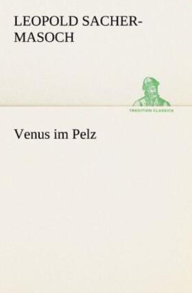 Sacher-Masoch | Venus im Pelz | Buch | 978-3-8424-1511-9 | sack.de