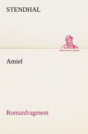 Stendhal |  Amiel | Buch |  Sack Fachmedien