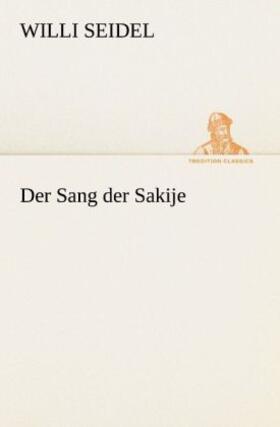 Seidel | Der Sang der Sakije | Buch | 978-3-8424-1793-9 | www2.sack.de