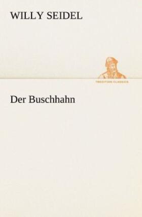 Seidel | Der Buschhahn | Buch | 978-3-8424-1969-8 | www2.sack.de