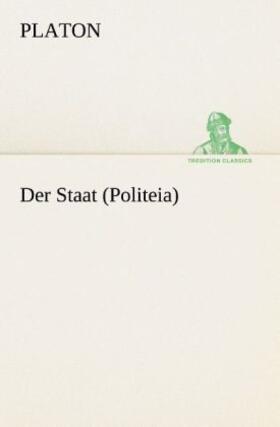 Platon |  Der Staat (Politeia) | Buch |  Sack Fachmedien