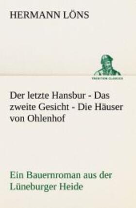 Löns |  Der letzte Hansbur - Das zweite Gesicht - Die Häuser von Ohlenhof | Buch |  Sack Fachmedien