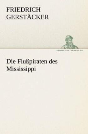 Gerstäcker |  Die Flußpiraten des Mississippi | Buch |  Sack Fachmedien