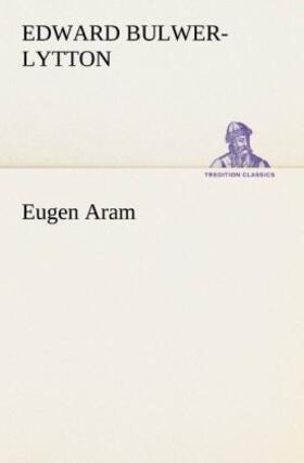 Bulwer-Lytton |  Eugen Aram | Buch |  Sack Fachmedien