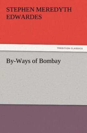 Edwardes |  By-Ways of Bombay | Buch |  Sack Fachmedien