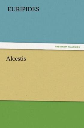 Euripides |  Alcestis | Buch |  Sack Fachmedien