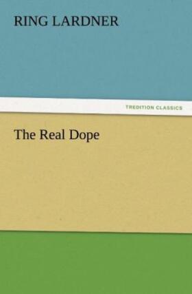 Lardner |  The Real Dope | Buch |  Sack Fachmedien