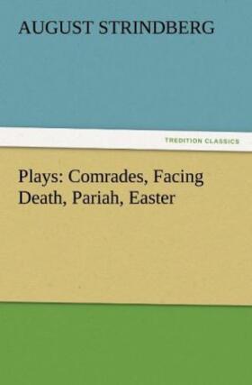 Strindberg |  Plays: Comrades, Facing Death, Pariah, Easter | Buch |  Sack Fachmedien