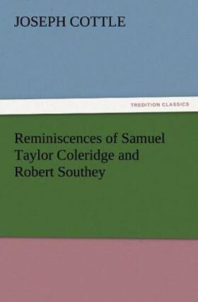 Cottle |  Reminiscences of Samuel Taylor Coleridge and Robert Southey | Buch |  Sack Fachmedien