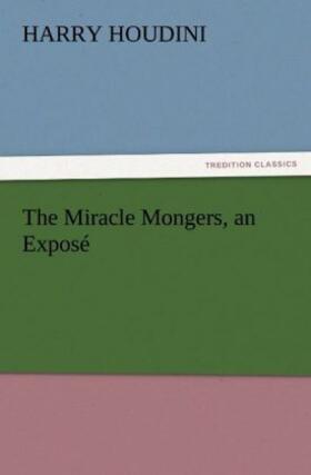 Houdini |  The Miracle Mongers, an Exposé | Buch |  Sack Fachmedien