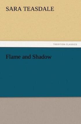 Teasdale |  Flame and Shadow | Buch |  Sack Fachmedien