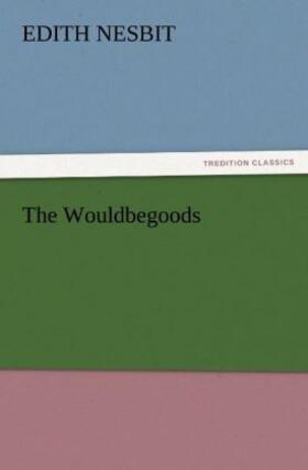 Nesbit |  The Wouldbegoods | Buch |  Sack Fachmedien