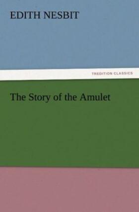 Nesbit |  The Story of the Amulet | Buch |  Sack Fachmedien