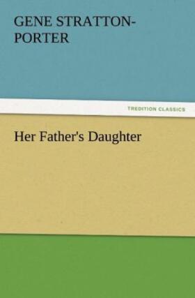 Stratton-Porter |  Her Father's Daughter | Buch |  Sack Fachmedien