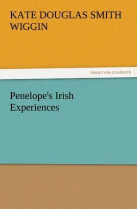 Wiggin |  Penelope's Irish Experiences | Buch |  Sack Fachmedien