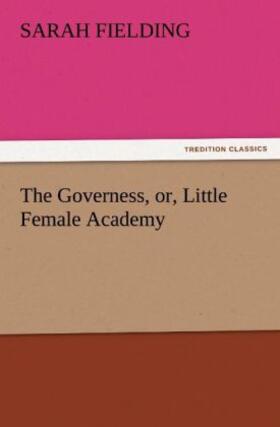 Fielding |  The Governess, or, Little Female Academy | Buch |  Sack Fachmedien