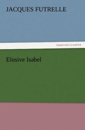 Futrelle |  Elusive Isabel | Buch |  Sack Fachmedien